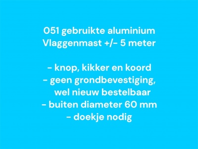 051 Gebruikte vlaggenmast 5 meter, zie info 051 Gebruikte vlaggenmast 5 meter, zie info