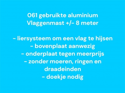 061 Gebruikte vlaggenmast met slinger 8 meter, zie info 061 Gebruikte vlaggenmast met slinger 8 meter, zie info